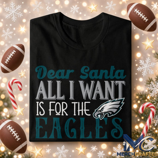 Dear Santa All I Want Is For The Eagles To Win The Super Bowl 2026 Graphic Shirt Black Tee