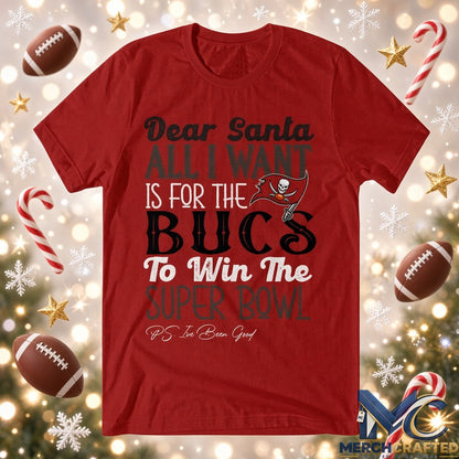Dear Santa All I Want Is For The Bucs To Win The Super Bowl 2026 Graphic Shirt Red Tee