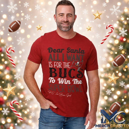 Dear Santa All I Want Is For The Bucs To Win The Super Bowl 2026 Graphic Shirt Red Tee