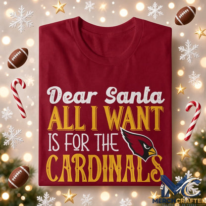 Dear Santa All I Want Is For The Cardinals To Win The Super Bowl 2026 Graphic Shirt Cardinal Red Tee