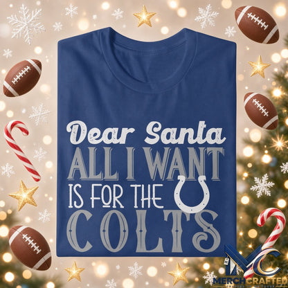 Dear Santa All I Want Is For The Colts To Win The Super Bowl 2026 Graphic Shirt Blue Tee