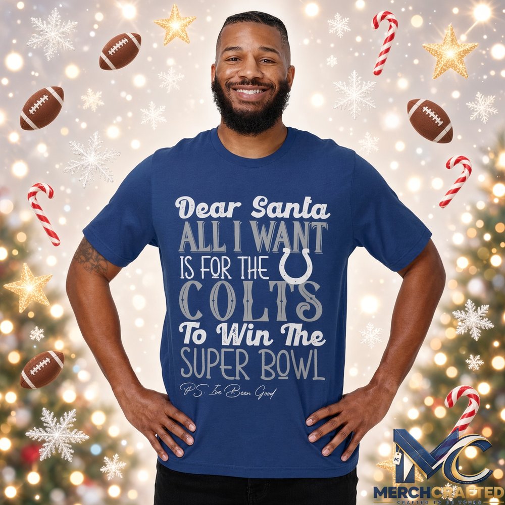 Dear Santa All I Want Is For The Colts To Win The Super Bowl 2026 Graphic Shirt Blue Tee