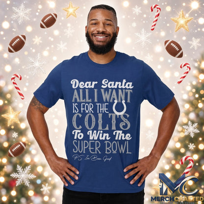 Dear Santa All I Want Is For The Colts To Win The Super Bowl 2026 Graphic Shirt Blue Tee
