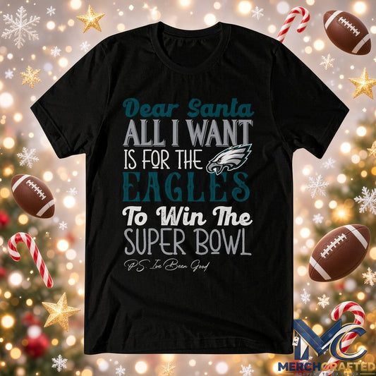 Dear Santa All I Want Is For The Eagles To Win The Super Bowl 2026 Graphic Shirt Black Tee
