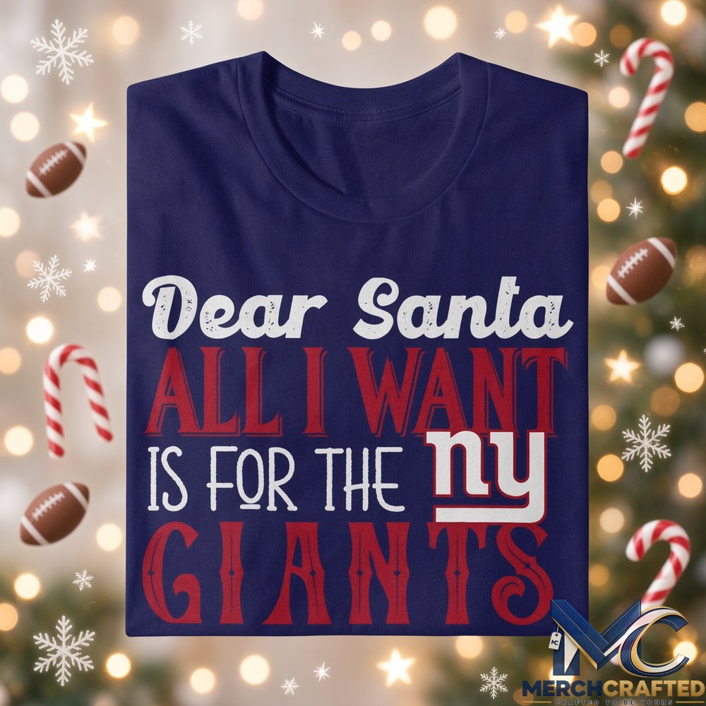 Dear Santa All I Want Is For The Giants To Win The Super Bowl 2026 Graphic Shirt Navy Tee