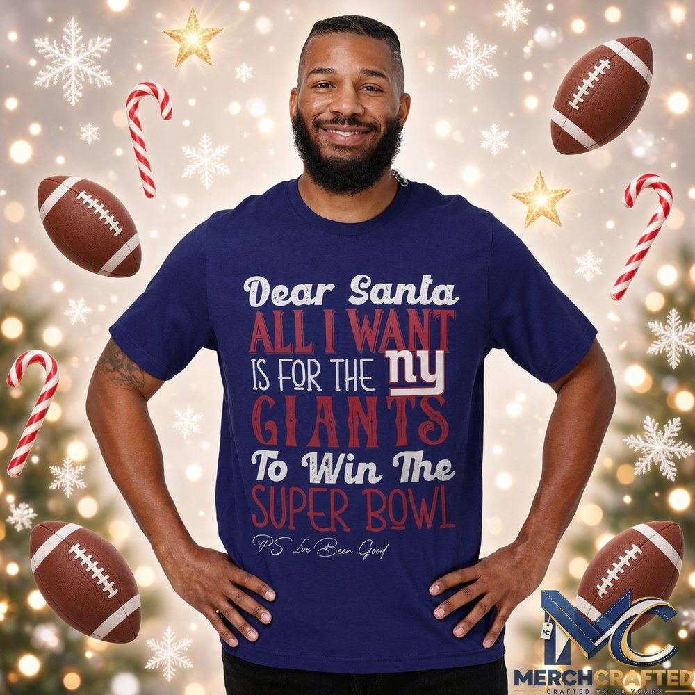 Dear Santa All I Want Is For The Giants To Win The Super Bowl 2026 Graphic Shirt Navy Tee