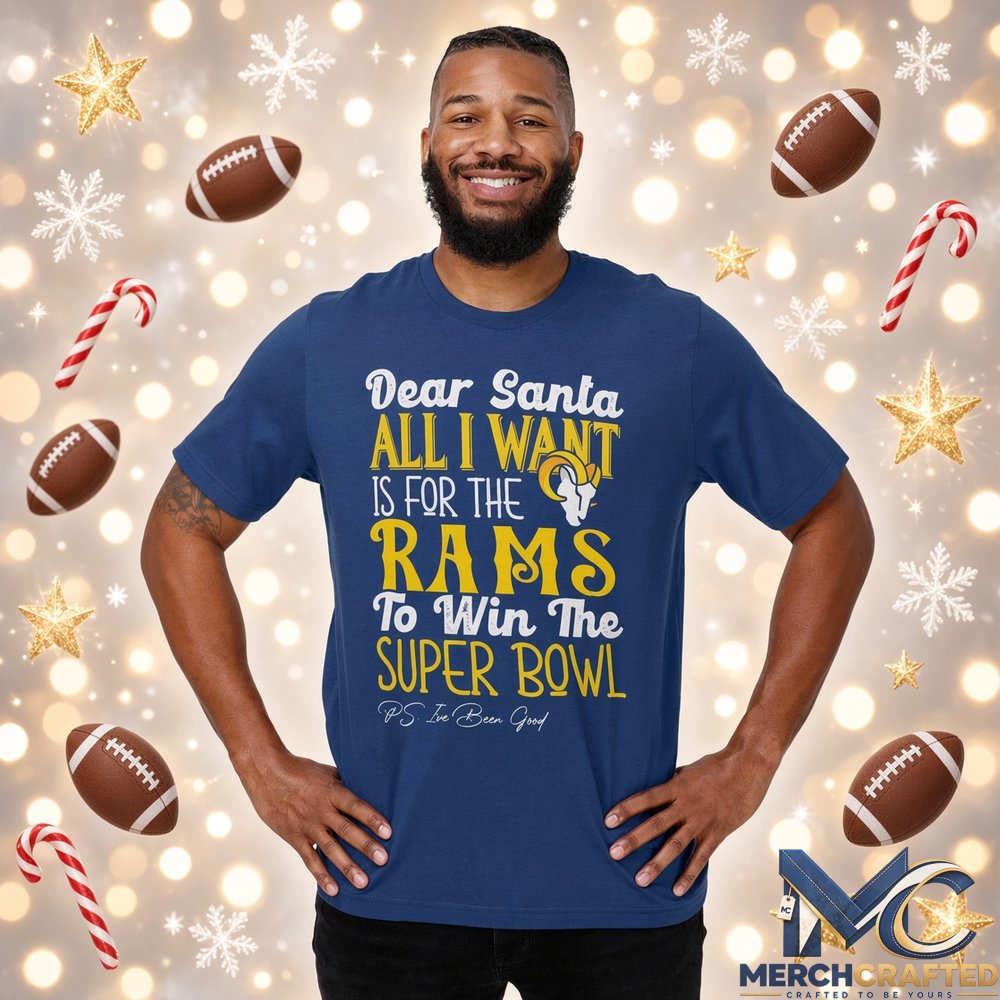 Dear Santa All I Want Is For The Rams To Win The Super Bowl 2026 Graphic Shirt Blue Tee