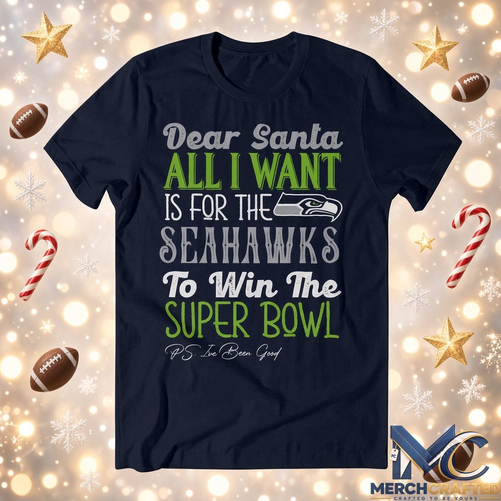 Dear Santa All I Want Is For The Seahawks To Win The Super Bowl 2026 Graphic Shirt Navy Tee