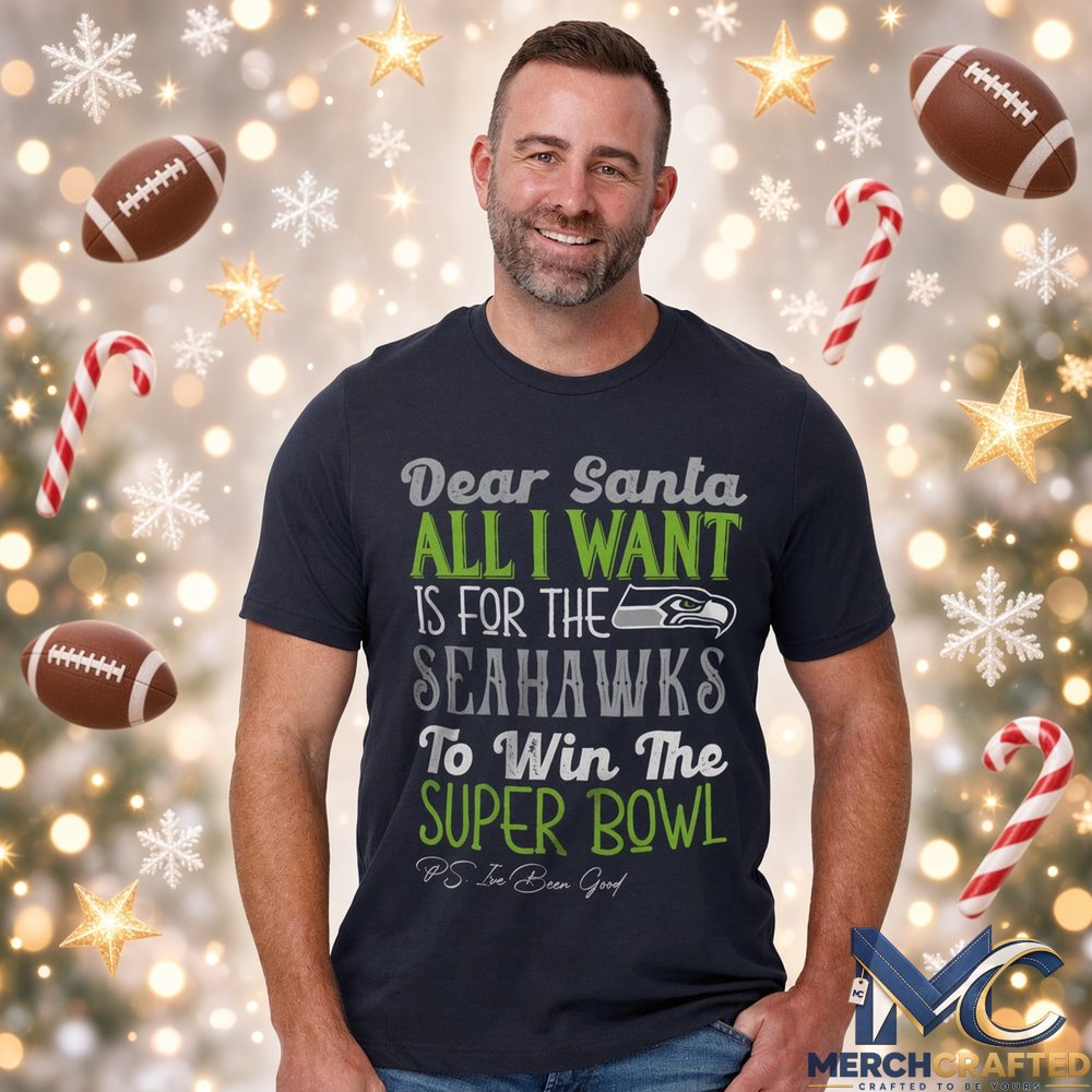 Dear Santa All I Want Is For The Seahawks To Win The Super Bowl 2026 Graphic Shirt Navy Tee