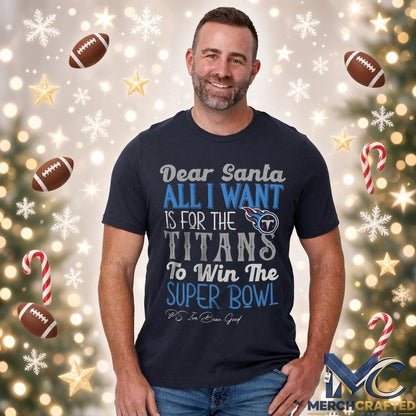 Dear Santa All I Want Is For The Titans To Win The Super Bowl 2026 Graphic Shirt Navy Tee