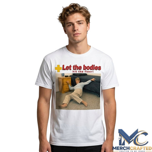 Let The Bodies Hit The Floor Shirt