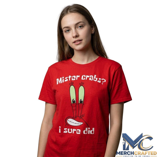 Mister Crabs I Sure Did Shirt